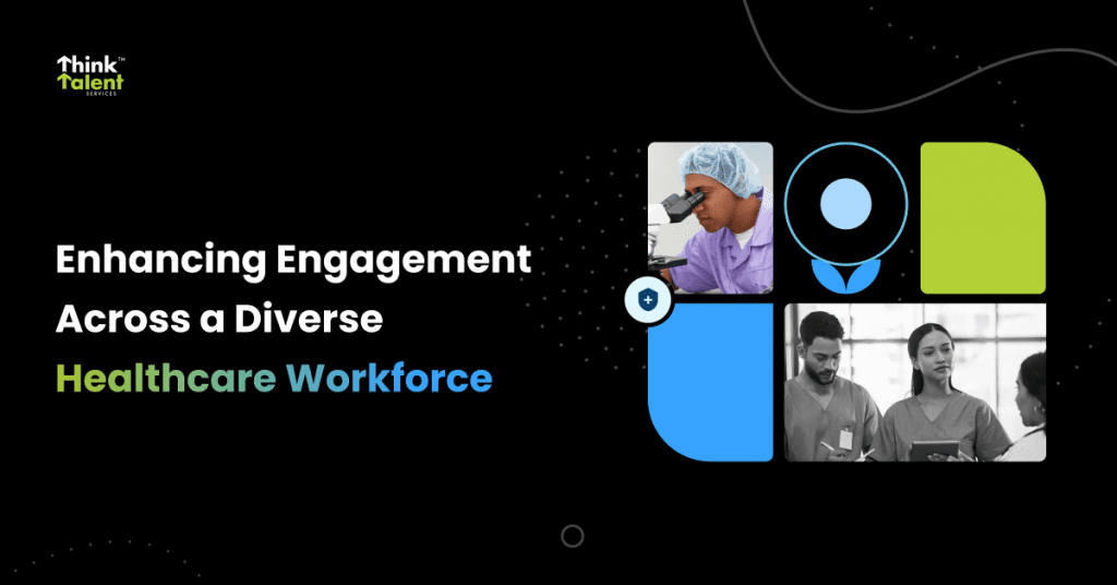 Enhancing Engagement Across a Diverse Healthcare Workforce